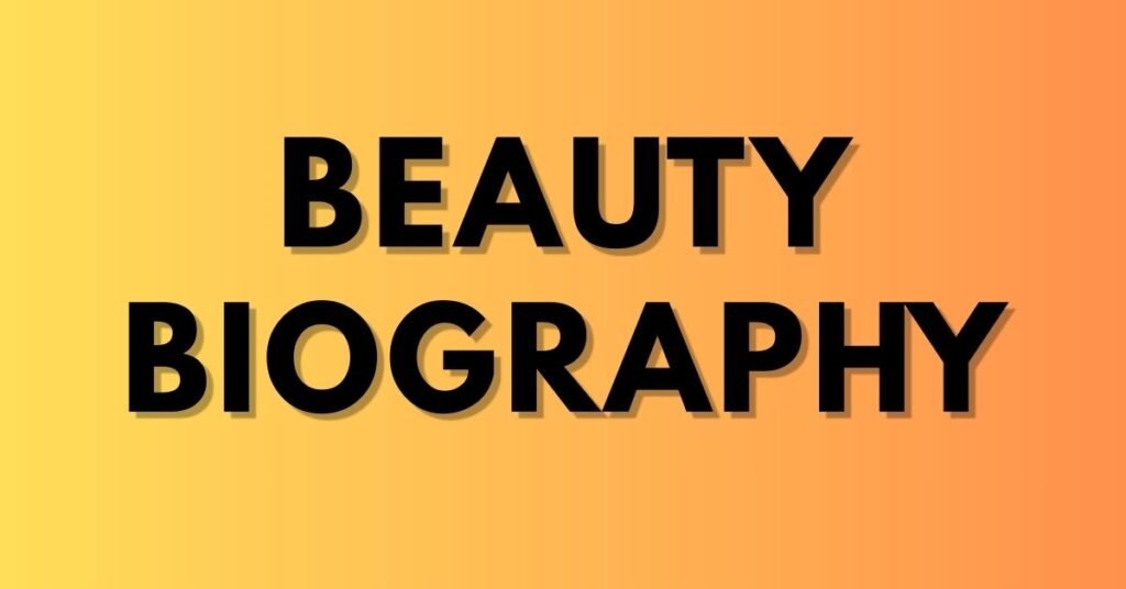 beauty biography