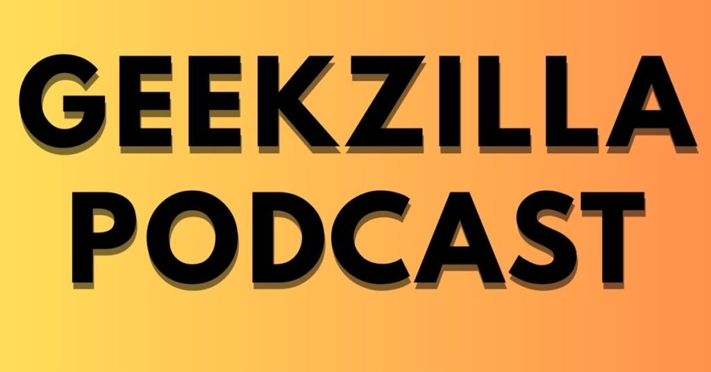 geekzilla podcast