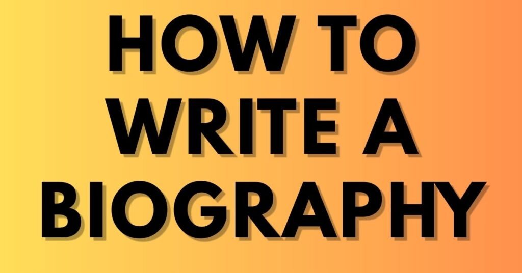 how to write a biography